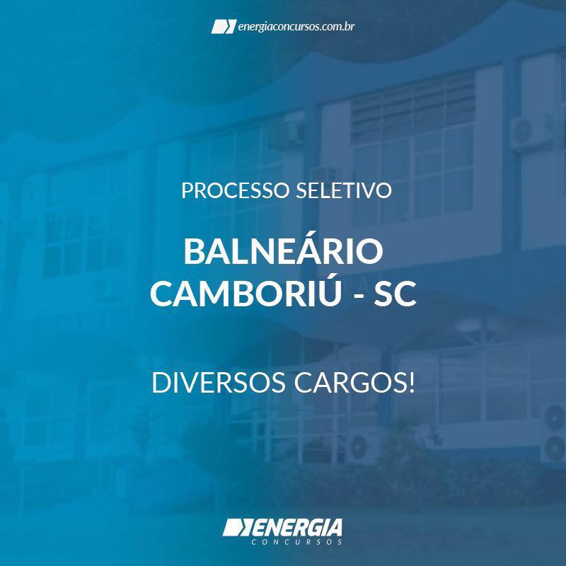 Processo Seletivo Prefeitura de Balneário Camboriú – SC – Energia Concursos